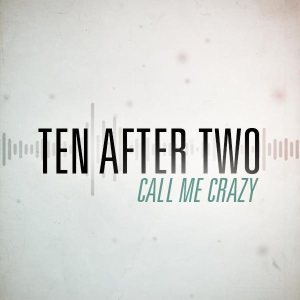 Ten After Two - Call Me Crazy cover art