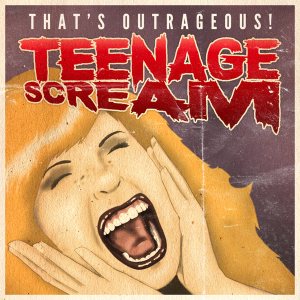 That's Outrageous! - Teenage Scream cover art