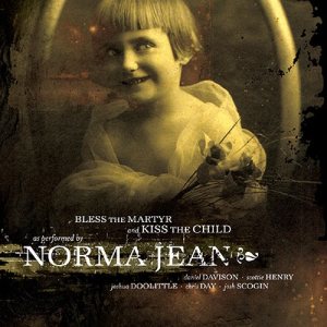 Norma Jean - Bless the Martyr and Kiss the Child cover art