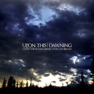 Upon This Dawning - Count the Seconds Before Your Last Breath cover art