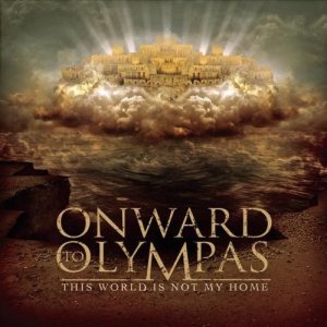 Onward to Olympas - This World Is Not My Home cover art