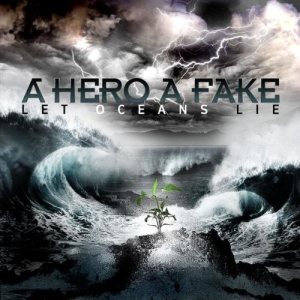 A Hero A Fake - Let Oceans Lie cover art