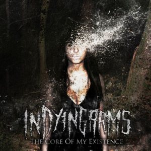 In Dying Arms - The Core of My Existence cover art