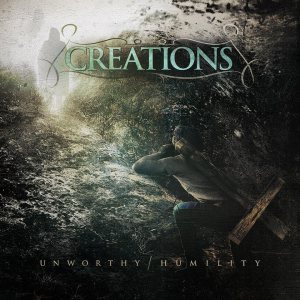 Creations - Unworthy / Humility cover art