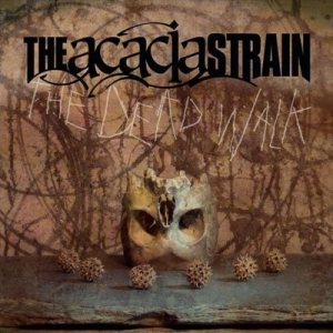 The Acacia Strain - The Dead Walk cover art
