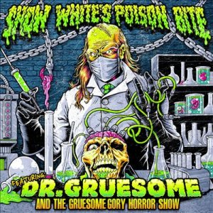 Snow White's Poison Bite - Featuring: Dr. Gruesome and the Gruesome Gory Horror Show cover art