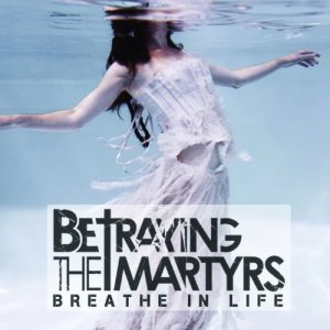 Betraying the Martyrs - Breathe in Life cover art