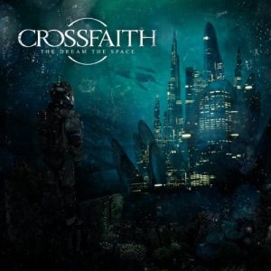 Crossfaith - The Dream the Space cover art