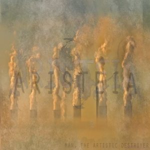 Aristeia - Man, the Artistic Destroyer cover art