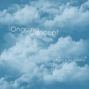 The Ongoing Concept - What Is My Destiny cover art