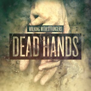 Walking With Strangers - Dead Hands cover art Walking With Strangers - Dead Hands cover art