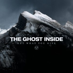 The Ghost Inside - Get What You Give cover art The Ghost Inside - Get What You Give cover art