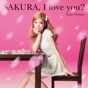 西野カナ - SAKURA, I love you？ cover art