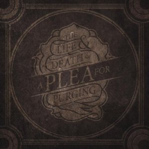 A Plea for Purging - The Life & Death of a Plea for Purging cover art