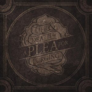 A Plea for Purging - The Life & Death of a Plea for Purging cover art A Plea for Purging - The Life & Death of a Plea for Purging cover art