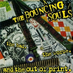 The Bouncing Souls - The Bad, the Worse, and the Out of Print cover art The Bouncing Souls - The Bad, the Worse, and the Out of Print cover art