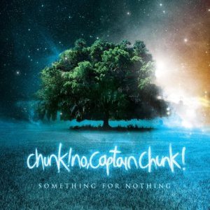 Chunk! No, Captain Chunk! - Something for Nothing cover art