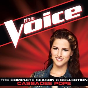 Cassadee Pope - The Voice: the Complete Season 3 Collection cover art Cassadee Pope - The Voice: the Complete Season 3 Collection cover art