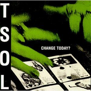 T.S.O.L. - Change Today? cover art