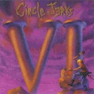 Circle Jerks - VI cover art Circle Jerks - VI cover art