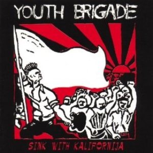 Youth Brigade - Sink With Kalifornija cover art