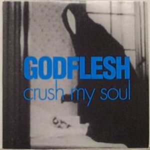 Godflesh - Crush My Soul cover art