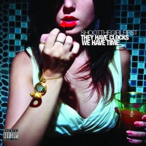 Shoot the Girl First - They Have Clocks, We Have Time cover art