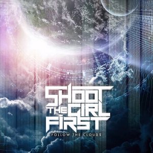 Shoot the Girl First - Follow the Clouds cover art