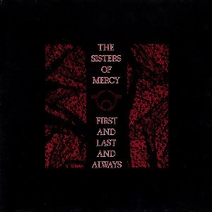 The Sisters of Mercy - First and Last and Always cover art