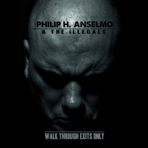 Philip H. Anselmo & the Illegals - Walk Through Exits Only cover art