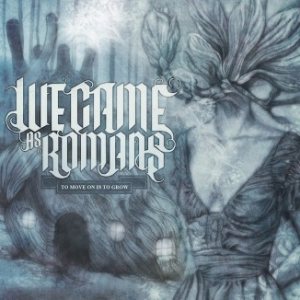 We Came As Romans - To Move on Is to Grow cover art