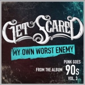 Get Scared - My Own Worst Enemy cover art