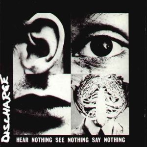 Discharge - Hear Nothing See Nothing Say Nothing cover art Discharge - Hear Nothing See Nothing Say Nothing cover art