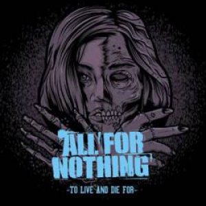 All For Nothing - To Live and Die for cover art