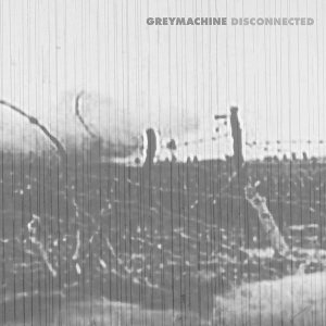Greymachine - Disconnected cover art Greymachine - Disconnected cover art