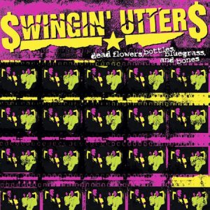 Swingin' Utters - Dead Flowers, Bottles, Bluegrass, and Bones cover art