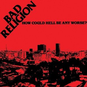 Bad Religion - How Could Hell Be Any Worse? cover art Bad Religion - How Could Hell Be Any Worse? cover art