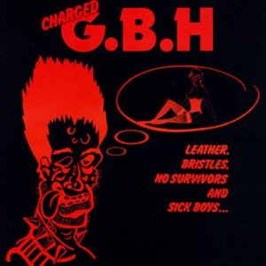 GBH - Leather, Bristles, No Survivors and Sick Boys... cover art