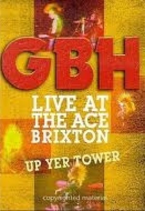 GBH - Live At the Ace Brixton + Up Yer Tower cover art