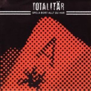 Totalitär - Spela Bort Allt Du Har cover art