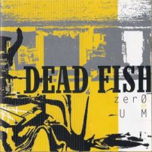 Dead Fish - Zero e Um cover art