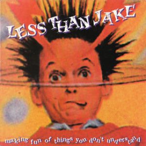 Less Than Jake - Making Fun of Things You Don't Understand cover art Less Than Jake - Making Fun of Things You Don't Understand cover art