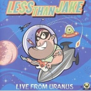 Less Than Jake - Live From Uranus cover art