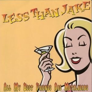 Less Than Jake - All My Best Friends Are Metalheads cover art Less Than Jake - All My Best Friends Are Metalheads cover art