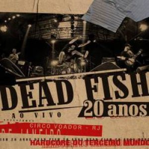 Dead Fish - 20 Anos: Ao Vivo no Circo Voador cover art