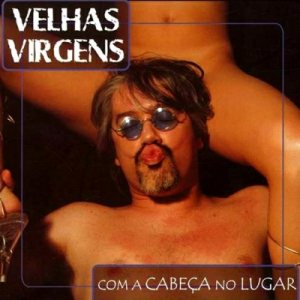 Velhas Virgens - Com a Cabeça no Lugar cover art