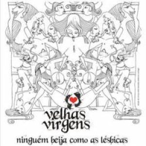 Velhas Virgens - Ninguém Beija Como As Lésbicas cover art