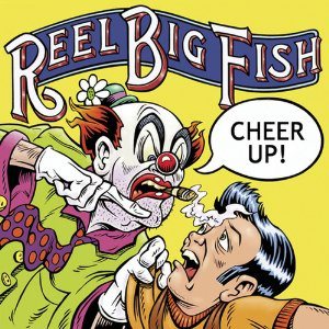 Reel Big Fish - Cheer Up! cover art