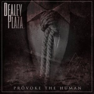 Dealey Plaza - Provoke the Human cover art