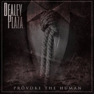 Dealey Plaza - Provoke the Human cover art Dealey Plaza - Provoke the Human cover art